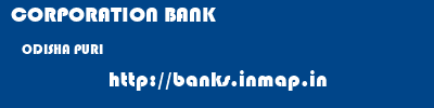CORPORATION BANK  ODISHA PURI    banks information 